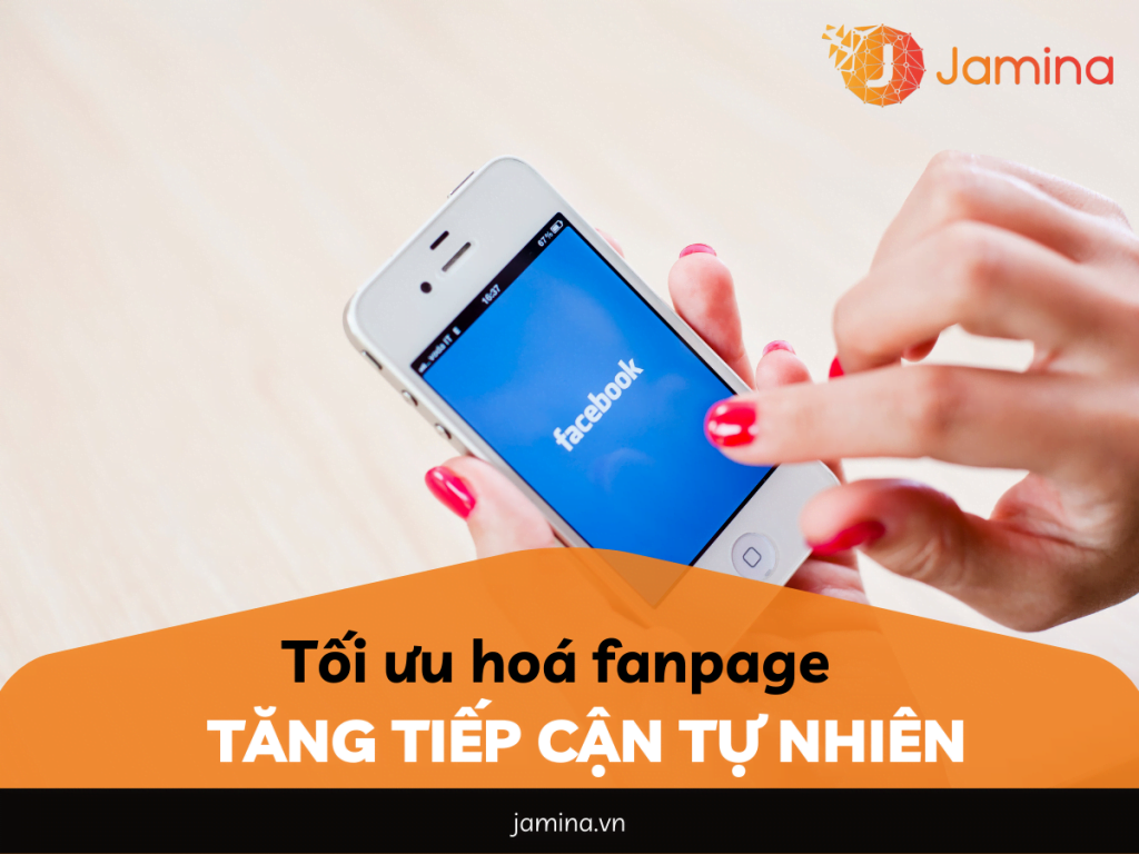 tối ưu hoá fanpage tăng tiếp cận