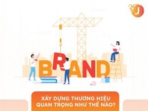 xây dựng thương hiệu quan trọng như thế nào