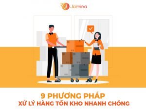 9 Phương pháp xử lý hàng tồn kho nhanh chóng