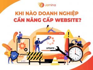 Khi nào doanh nghiệp cần nâng cấp Website