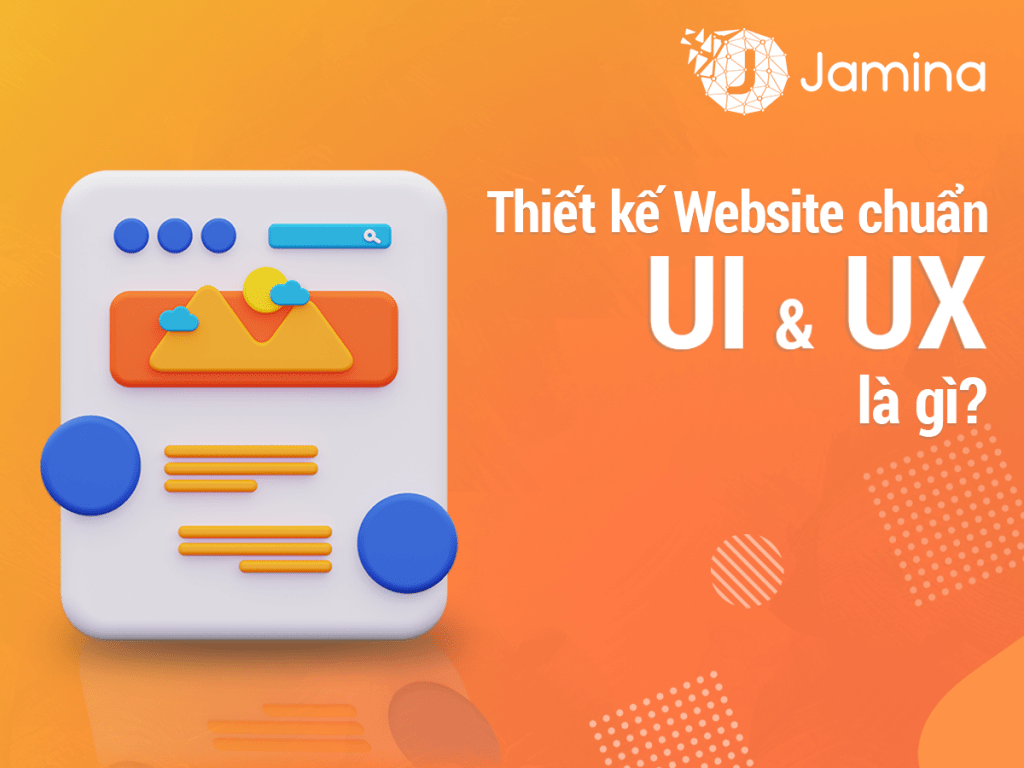 Thiết kế Website chuẩn UX, UI là gì?