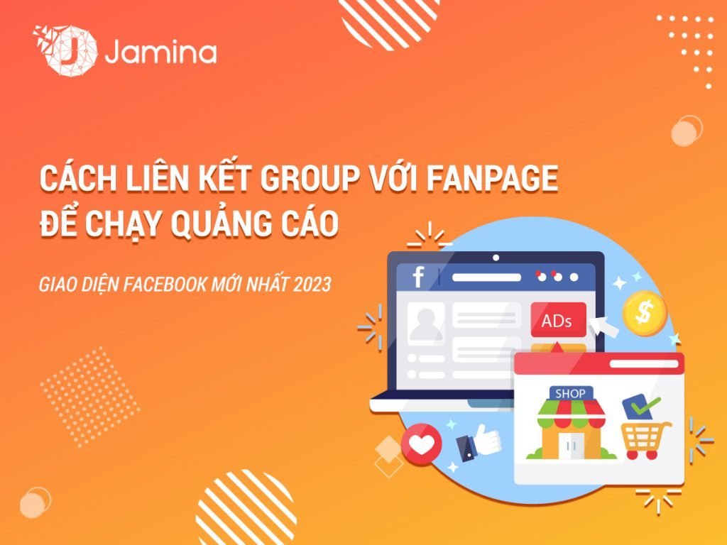 Cách liên kết fanpage với Group để chạy quảng cáo
