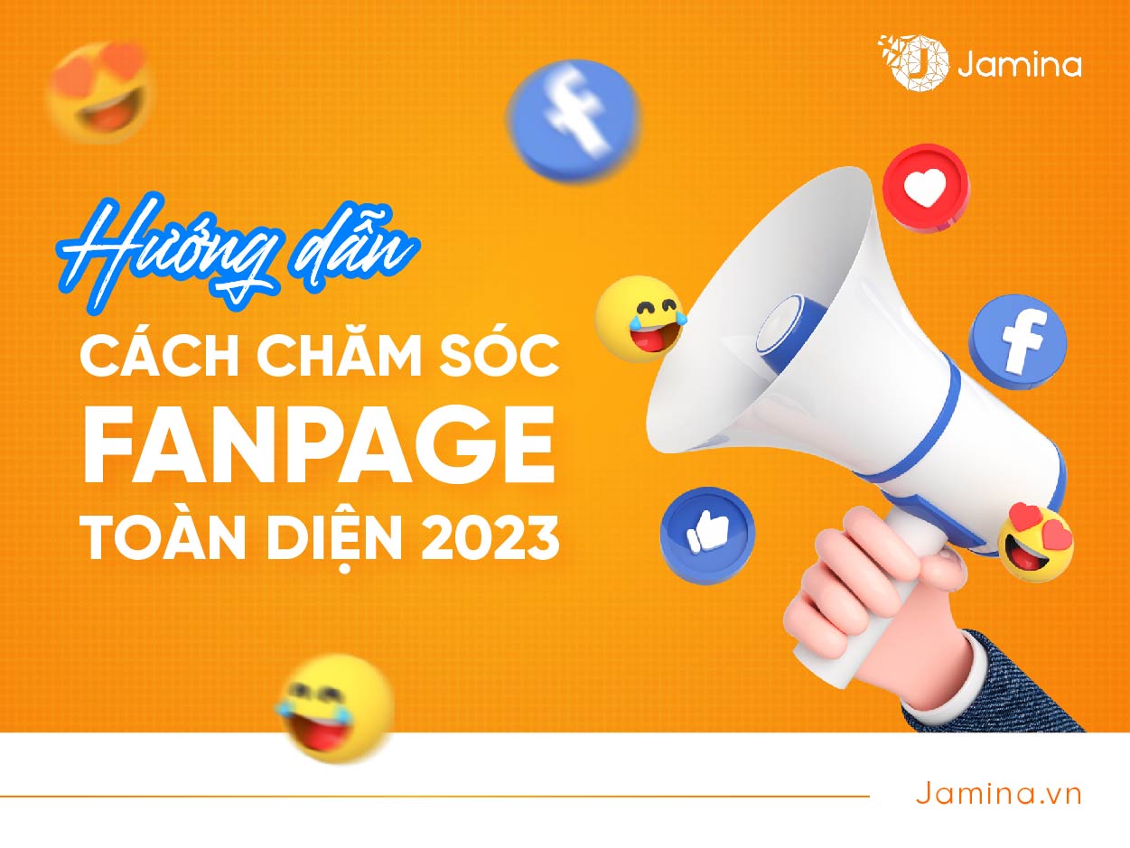 Hướng dẫn cách chăm sóc fanpage facebook toàn diện 2023