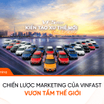 Chiến lược marketing của Vinfast vươn tầm thế giới