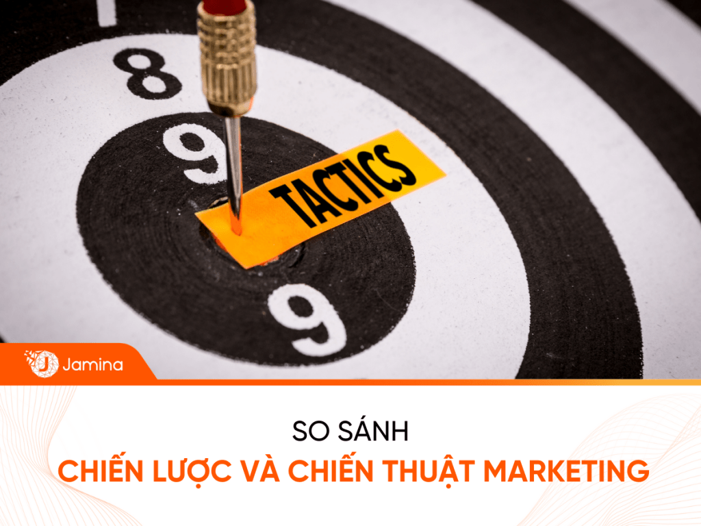 So sánh chiến lược marketing và chiến thuật marketing