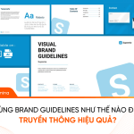 Dùng Brand Guidelines như thế nào để truyền thông hiệu quả