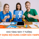 Kho tàng 1001+ ý tưởng xây dựng nội dung chăm sóc Fanpage Kho tàng 1001+ ý tưởng xây dựng nội dung chăm sóc Fanpage