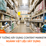 Kho ý tưởng content marketing ngành vật liệu xây dựng Tuyển chọn ý tưởng hay xây dựng content marketing ngành xây dựng